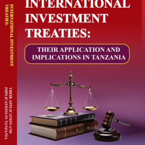 INTERNATIONAL INVESTMENT TREATIES in Tanzania Their Applications and Implications in Tanzania 8 August 2025
