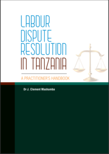 LABOUR DISPUTE RESOLUTION IN TANZANIA A PRACTITIONER’S HANDBOOK